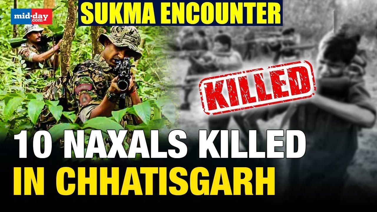 Chhattisgarh Naxalite Encounter: 10 Naxals killed in Sukma district